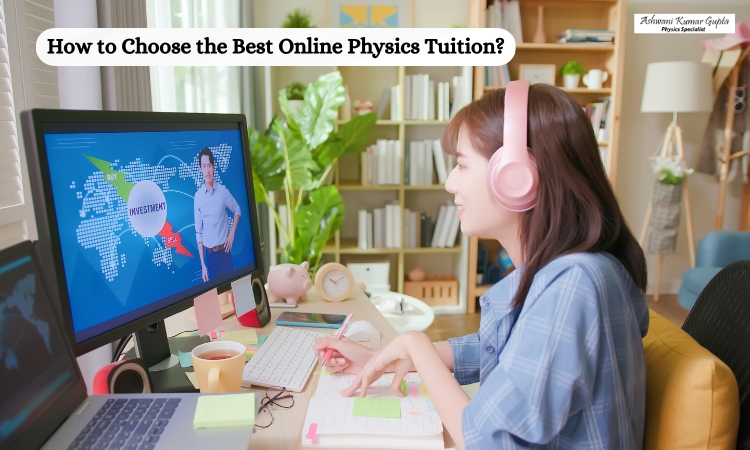 How to choose the best online physics tuition