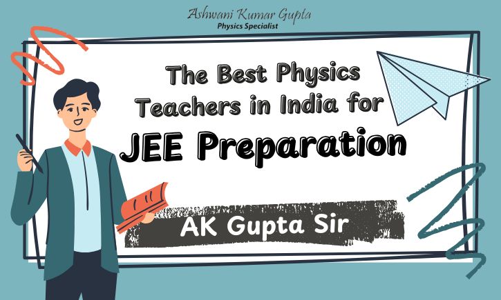 The Best Physics Teachers for JEE India Preparation