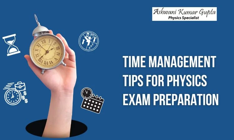 time management tips for physics exam preparation